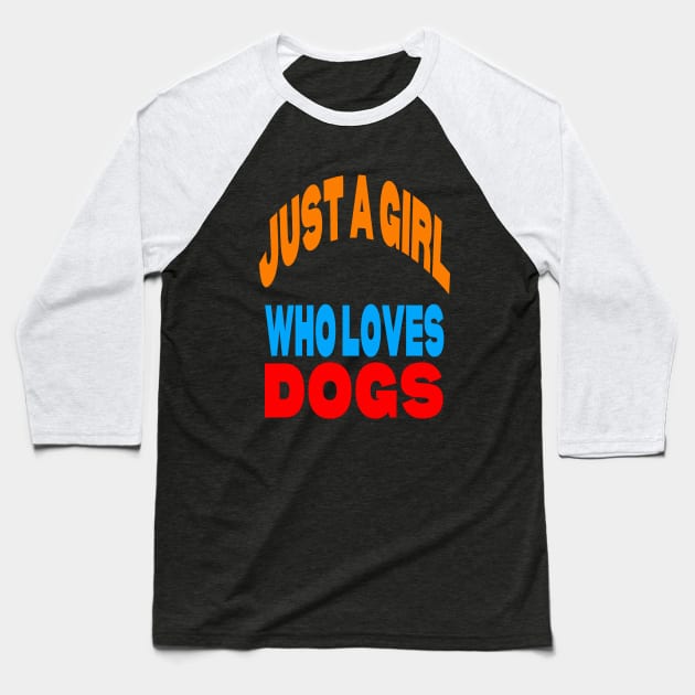 Just a girl who loves dogs Baseball T-Shirt by Evergreen Tee